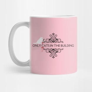 Only Cats in the Building Mug